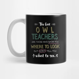 The best Owl Teachers Appreciation Gifts - Quote Show you where to look Mug